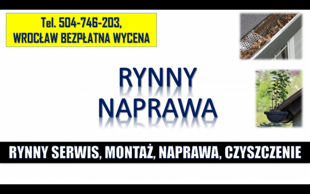 Naprawa, wymiana rynny, cena, tel. 504-746-203, Wrocław. Montaż