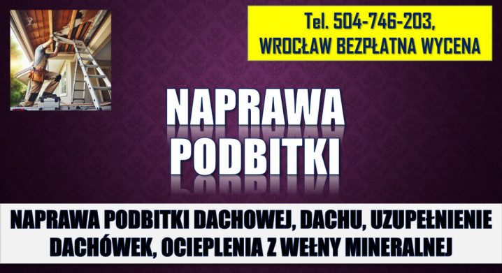 Naprawa dachu i podbitki, cena tel. 504-746-203, Wrocław, ocieplenia,