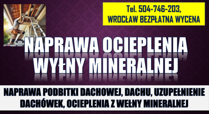 Naprawa dachu i podbitki, cena tel. 504-746-203, Wrocław, ocieplenia,