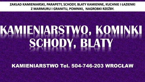 Kamieniarstwo, Wrocław, cennik tel. 504-746-203, blaty, kuchnie