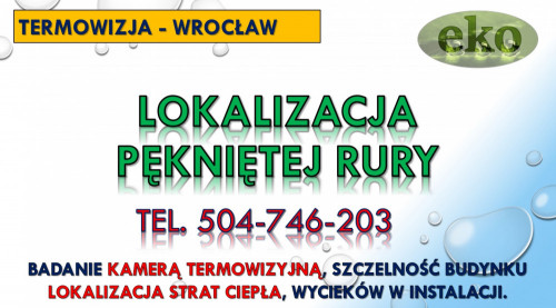 Lokalizacja wycieku wody, Wrocław, tel. 504-746-203, cennik