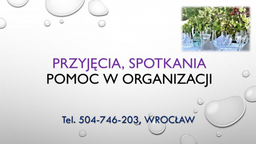 Imprez, przyjęcia, pomoc t 504-746-203, Wrocław, organizacja spotkania