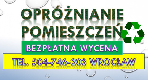 Opróżnianie mieszkań, cennik, tel. 504-746-203, Wrocław. Wywóz rzeczy