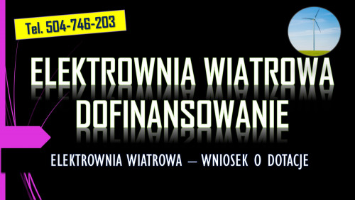 Dofinansowanie do elektrowni wiatrowej, tel. 504-746-203, dotacja,