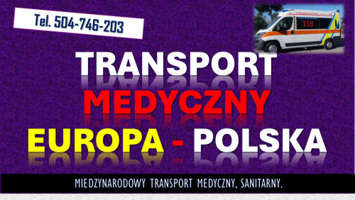 Transport chorego karetką z zagranicy, tel. 504-746-203. Cennik,