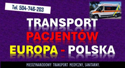 Transport chorego karetką z zagranicy, tel. 504-746-203. Cennik,