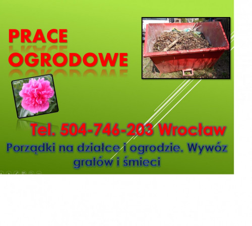 Karczowanie działki, cena, tel. 504-746-203, Wrocław, czyszczenie