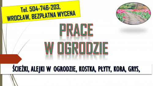 Ułożenie ścieżki, alejki, tel. 504-746-203, Wrocław, układanie, alejek