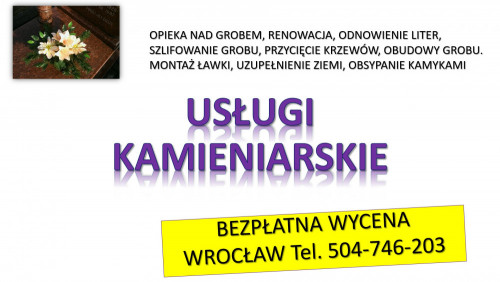Usługi kamieniarskie, Wrocław, t. 504-746-203. Renowacja i konserwacja