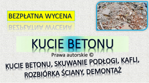 Kruszenie betonu, Wrocław, tel. 504-746-203. skuwanie, kucie, cennik