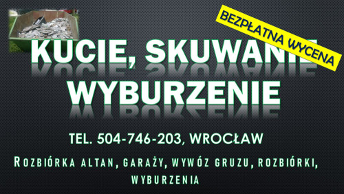 Rozbiórka garażu cennik, tel. 504-746-203 Wrocław. Wyburzenie i wywóz