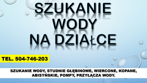 Szukanie wody, cena, tel. 504-746-203, Wrocław. Wykrywanie wody