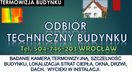 Kamera termiczna , tel. 504-746-203, Wrocław. Badanie, pomiar budynku,