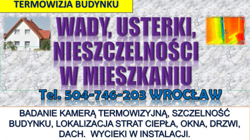 Kamera termiczna , tel. 504-746-203, Wrocław. Badanie, pomiar budynku,