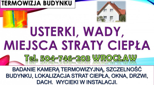 Kamera termiczna , tel. 504-746-203, Wrocław. Badanie, pomiar budynku,