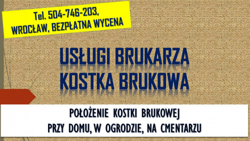 Położenie kostki brukowej, cena tel. 504-746-203, Wrocław, brukarz