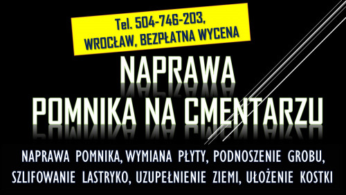 Pęknięta płyta nagrobka, pomnika tel. 504-746-203, Cmentarz Wrocław