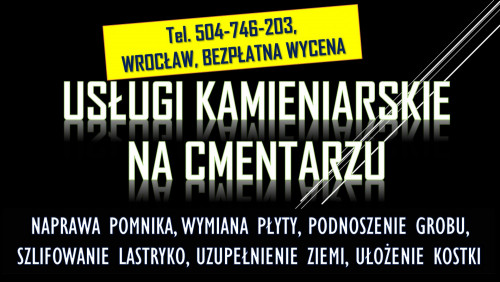 Pęknięta płyta nagrobka, pomnika tel. 504-746-203, Cmentarz Wrocław