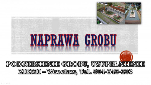 Zabudowa grobu, Wrocław, tel. 504-746-203, Cena, uzupełnienie ziemi