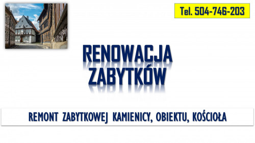 Remont zabytków, tel. 504-746-203, obiektów zabytkowych, konserwacja