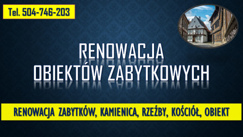 Konserwacja zabytków, tel. 504-746-203, remont kamienicy zabytkowej