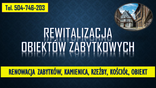 Konserwacja zabytków, tel. 504-746-203, remont kamienicy zabytkowej