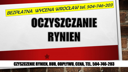 Czyszczenie rynien, cennik, tel. 504-746-203, Wrocław, udrażnianie