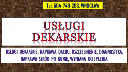 Dachy, uszczelnienie, naprawa, Wrocław, tel. 504-746-203, usługi