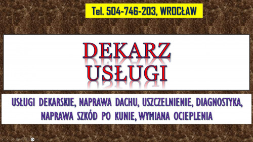 Dachy, uszczelnienie, naprawa, Wrocław, tel. 504-746-203, usługi