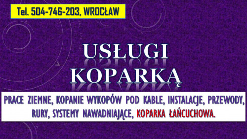 Prace ziemne, koparka, cennik Wrocław, tel. 504-746-203, wykopanie,