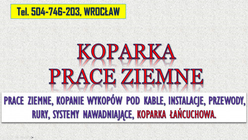 Usługi koparką łańcuchową, tel. 504-746-203, Wrocław, pod kable, rury