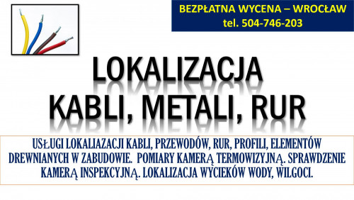 Wykrycie kabli, lokalizacja instalacji, tel. 504-746-203, Wrocław