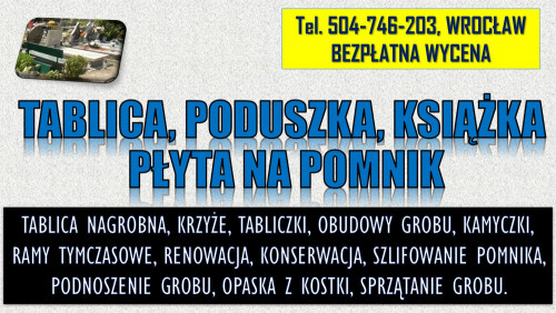 Tablica, poduszka na pomnik, t. 504-746-203, Wrocław, płyta, tabliczka