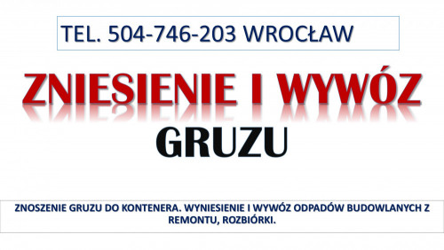 Znoszenie gruzu do kontenera, tel. 504-746-203, Wrocław. Zniesienie