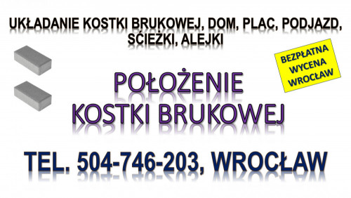 Ułożenie kostki brukowej, cennik, tel. 504-746-203, Wrocław, opaski