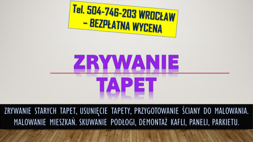 Zrywanie, usuwanie, tapet, cennik tel. 504-746-203. Usunięcie tapety,