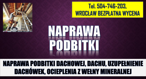 Naprawa dachu i podbitki, cena tel. 504-746-203, Wrocław, ocieplenia,