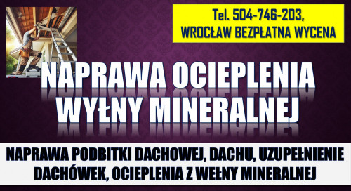 Naprawa dachu i podbitki, cena tel. 504-746-203, Wrocław, ocieplenia,
