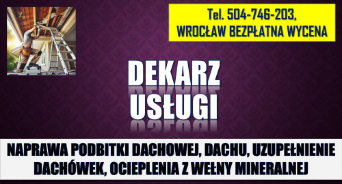 Naprawa dachu i podbitki, cena tel. 504-746-203, Wrocław, ocieplenia,