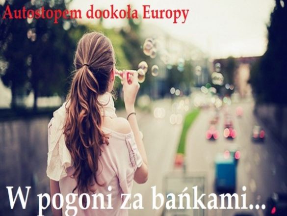 W pogoni za bańkami - Autostopem przez Europe polski kickstarter
