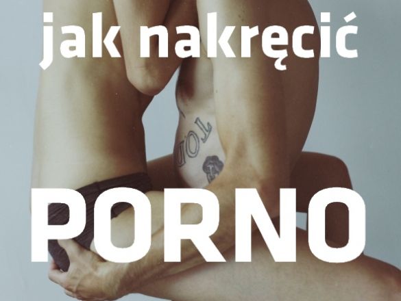 Jak nakręcić porno? polskie indiegogo