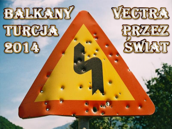 Vectrą Przez Świat - Bałkany&Turcja 2014 polski kickstarter