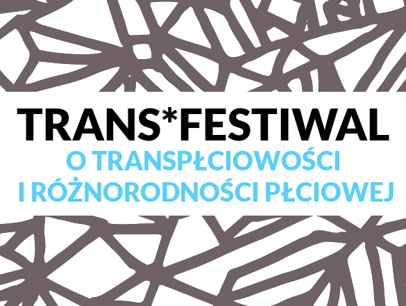 Trans*Festiwal: transpłciowość i różnorodność płciowa crowdfunding