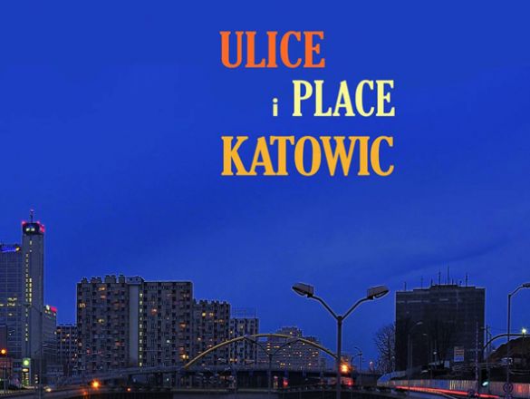 Ulice i place Katowic - wydanie drugie, rozszerzone crowdfunding