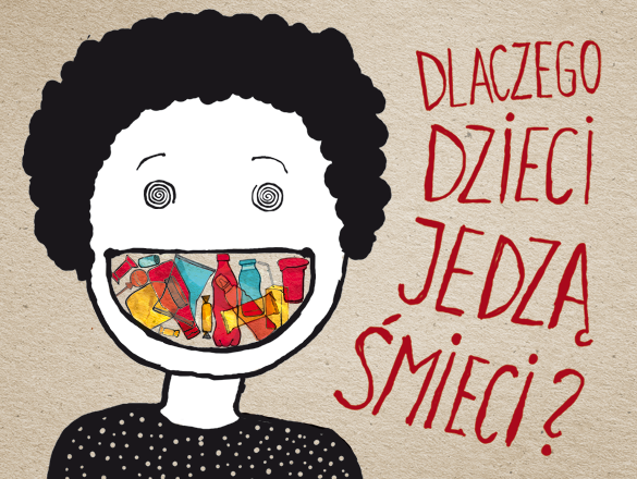 Dlaczego dzieci jedzą śmieci? polski kickstarter