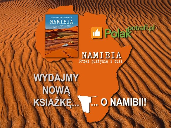 „NAMIBIA. Przez pustynię i busz” - nowa książka! ciekawe projekty