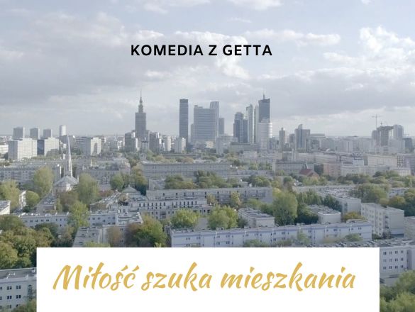 Miłość szuka mieszkania. Komedia z Getta. polski kickstarter