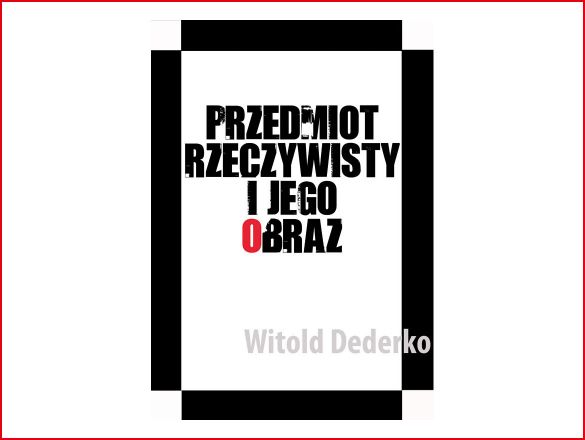 Dederko - Przedmiot rzeczywisty i jego obraz. Dodruk. polski kickstarter